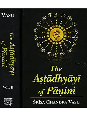 The Ashtadhyayi of Panini: 2 Volumes