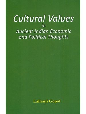 Cultural Values in Ancient Indian Economic and Political Thoughts