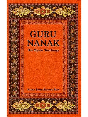 Guru Nanak: His Mystic Teachings