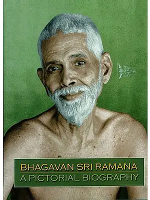 Bhagavan Sri Ramana A Pictorial Biography