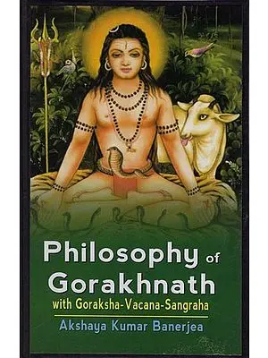 Philosophy of Gorakhnath With Goraksha-Vacana-Sangraha