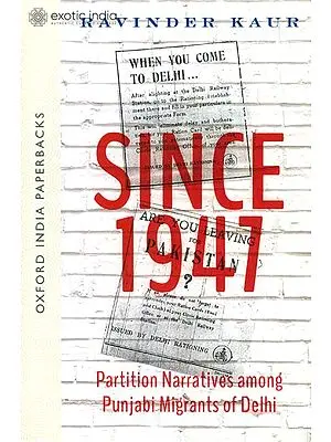 Since 1947 Partition Narratives Among Punjabi Migrants of Delhi