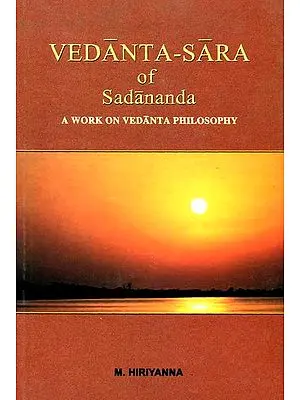 Vedanta-Sara of Sadananda: A Work on Vedanta Philosophy