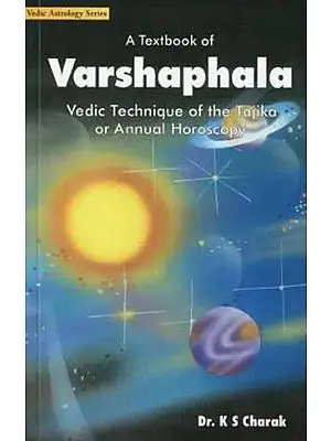 A Textbook of Varshaphala Vedic Technique of the Tajika or Annual Horoscopy (Vedic Astrology Series)