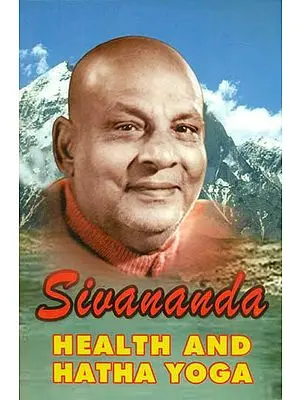 Health and Hatha Yoga - With Sections on Kundalini, Swara Yoga, Brahmacharya and Meditation