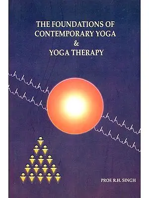 The Foundations of Contemporary Yoga and Yoga Therapy