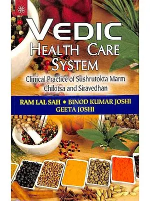 Vedic Health Care System (Clinical Practice of Sushrutokta Marm Chikitsa And Siravedhan)