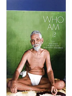 Who Am I? (The Teachings of Bhagavan Sri Raman Maharashi)