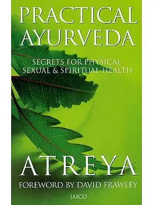 Practical Ayurveda (Secrets for Physical, Sexual and Spiritual Health)