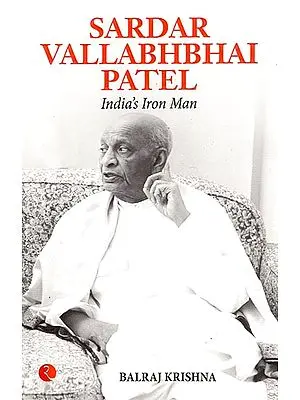 Sardar Vallabhabhai Patel: India’s Iron  Man