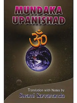 Mundaka Upanishad  (Sanskri Text, Transliteration, Word-to-Word Meaning, English Translation and Detailed Notes) - A Most Useful Edition for Self Study