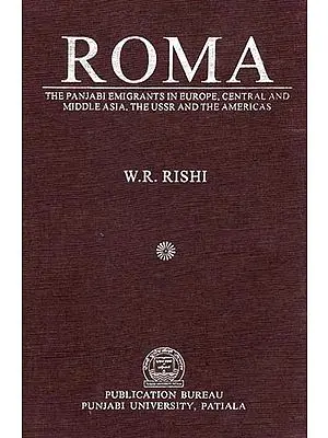 Roma (The Panjabi Emigrants in Europe, Central and Middle Asia, The Ussr and The Americas)