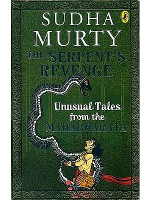 The Serpent's Revenge - Unusual Tales from the Mahabharata