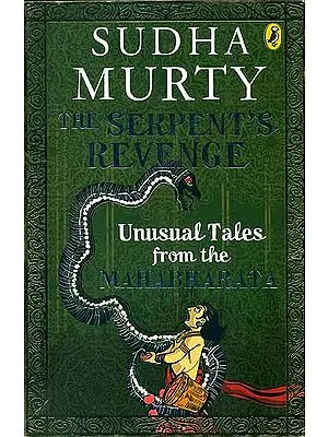 The Serpent's Revenge - Unusual Tales from the Mahabharata