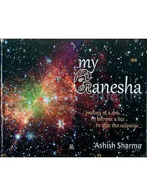 My Ganesha  - Journey of a Dot  to Become a Line to Align the Universe