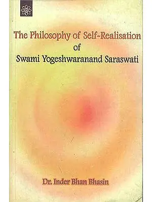 The Philosophy of Self Realisation of Swami Yogeshwaranand Saraswati