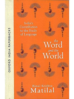 The Word and The World (India's Contribution to the Study of Language)