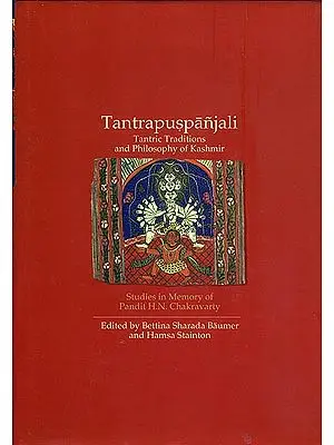 Tantrapuspanjali  - Tantric Traditions and Philosophy of Kashmir