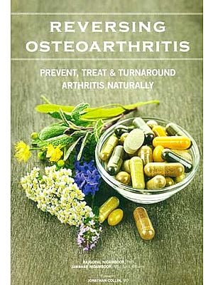 Reversing Osteoarthritis (Prevent, Treat & Turnaround Arthritis Naturally)