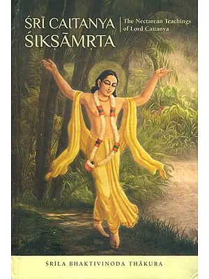 Sri Chaitanya Siksamrta (The Nectarean Teachings of Lord Chaitanya)