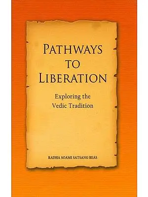 Pathways  to Liberation - Exploring  the Vedic Tradition