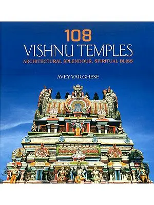 108 Vishnu Temples (Architectural Splendour, Spiritual Bliss)