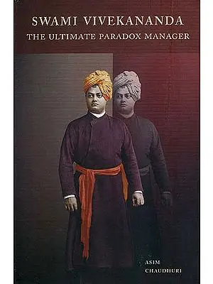 Swami Vivekananda (The Ultimate Paradox Manager)