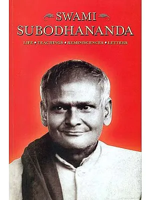 Swami Subodhananda (Life, Teachings, Reminiscences, Letters)