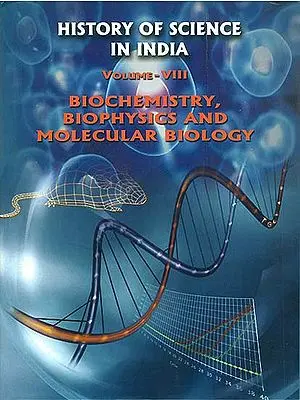 History of Science in India - Biochemistry, Biophysics and Molecular Biology (Volume VIII)