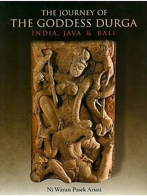 The Journey of The Goddess Durga (India, Java and Bali)