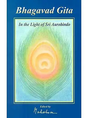 Bhagavad Gita (In The Light of Sri Aurobindo)