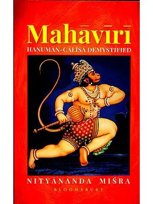 Mahaviri: Hanuman-Calisa Demystified (Commentary on Hanuman Chalisa)
