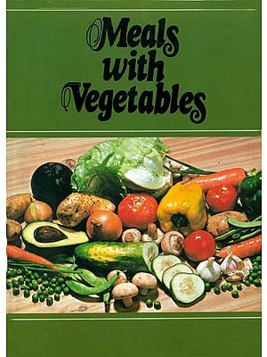 Meals with Vegetables (Compiled without the use of meat, fish or eggs)