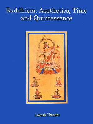 Buddhism: Aesthetics, Time and Quintessence