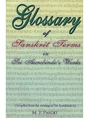 Glossary of Sanskrit Terms in Sri Aurobindo's Works