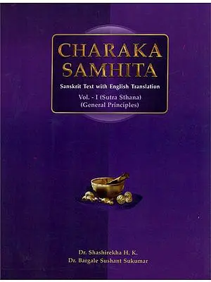 Charaka Samhita - Sutra  Sthana, General Principles (Volume I)