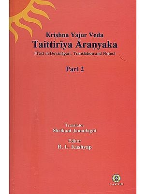 Taittiriya Aranyaka: Krishna Yajur Veda - Text in Devanagari Translation and Notes (Part 2)