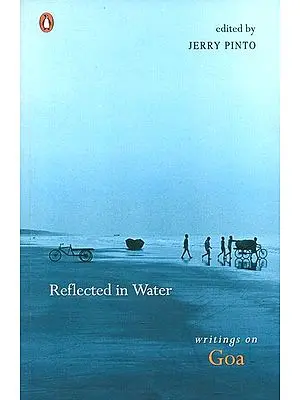 Reflected in Water (Writings on Goa)