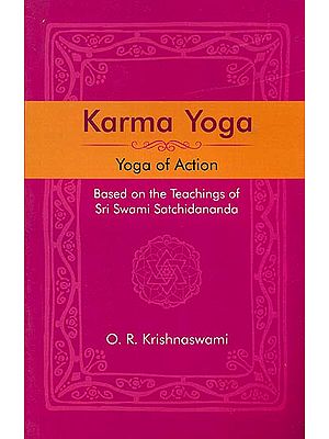 Karma Yoga: Yoga of Action - Based on the Teachings of Sri Swami Satchidananda