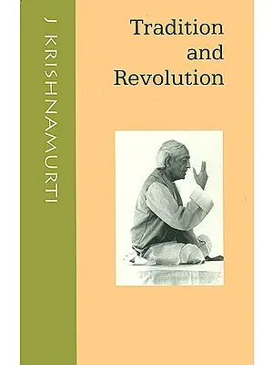 Tradition and Revolution (Dialogues With J. Krishnamurti)