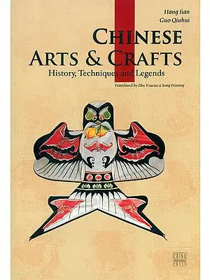 Chinese Arts and Crafts (History, Techniques and Legends)