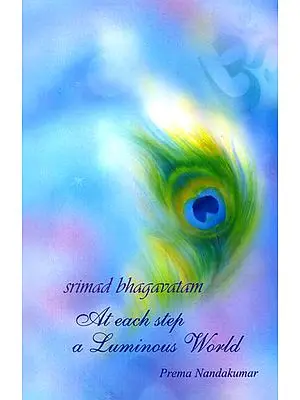 Srimad Bhagavatam - At Each Step a Luminous World