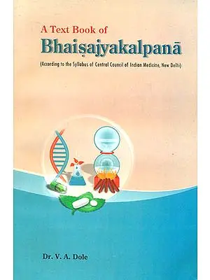 A Text Book of Bhaisajyakalpana (According to the Syllabus of Central Council of Indian Medicine)