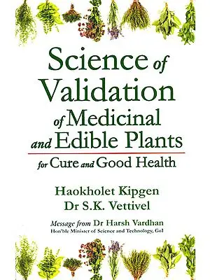 Science of Validation of Medicinal and Edible Plants for Cure and Good Health