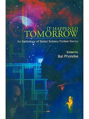It Happened Tomorrow (An Anthology of Select Science Fiction Stories)