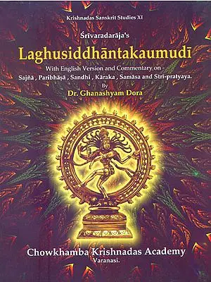 Laghusiddhantakaumudi (With English Version and Commentary on Sajna, Paribhasa, Sandhi, Karaka, Samasa and Stri-Pratyaya)