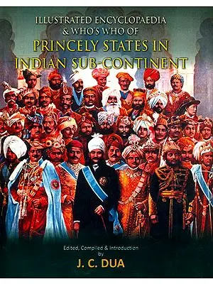Illustrated Encyclopaedia and Who's Who of Princely States In Indian Sub-Continent