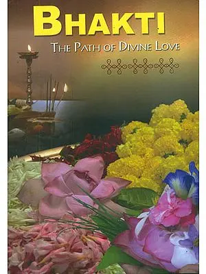 Bhakti - A Collection of Articles on the Path of Divine Love
