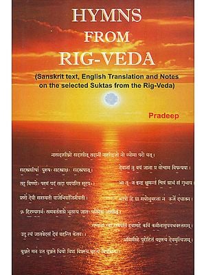 Hymns From Rig-Veda (Sanskrit Text, English Translation and Notes on the Selected Suktas from the Rig-Veda)