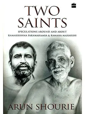 Two Saints (Speculations Around and About Ramakrishna Paramahamsa and Ramana Maharshi)